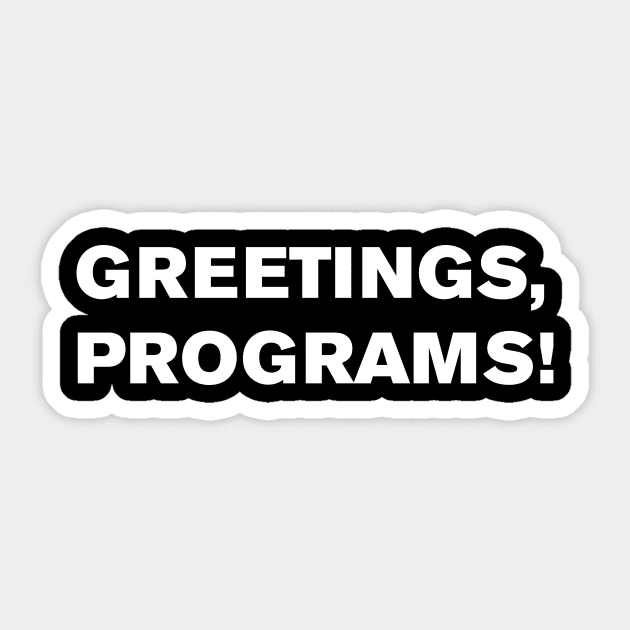 Greetings, Programs! Sticker by WeirdStuff